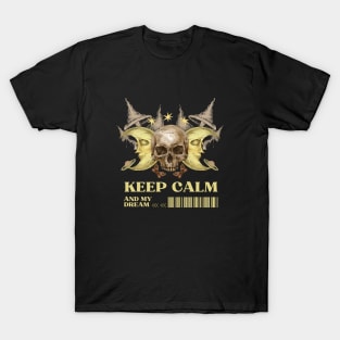 Keep calm and my dream T-Shirt